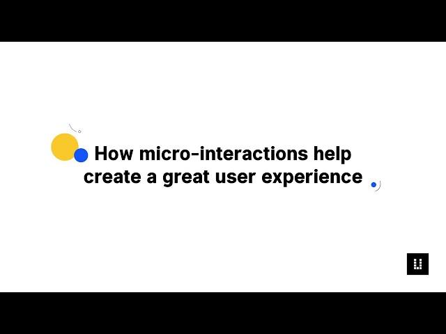 How Microinteractions Help Create a Great User Experience (UX)