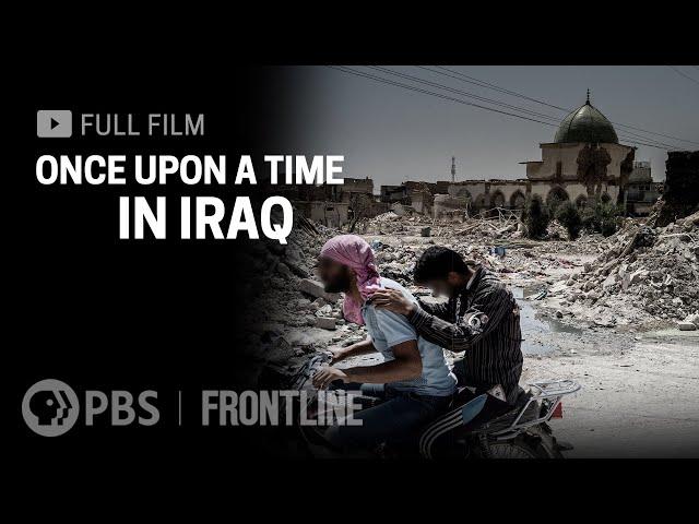 Once Upon a Time in Iraq (full documentary) | FRONTLINE