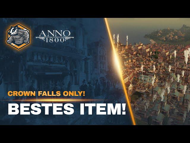 Unser BESTES Item? Part 4 Crown Falls ONLY! Anno 1800