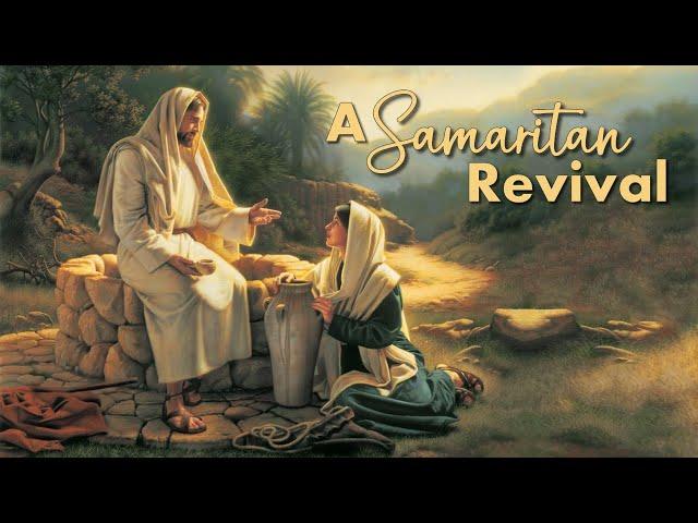 A Samaritan Revival - Pastor Raymond Woodward