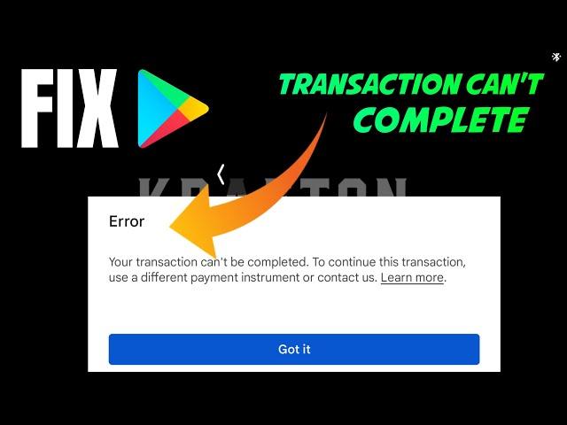 HOW TO FIX Google Play Store Error ( Your transaction can't be completed ) | In-app Purchase error