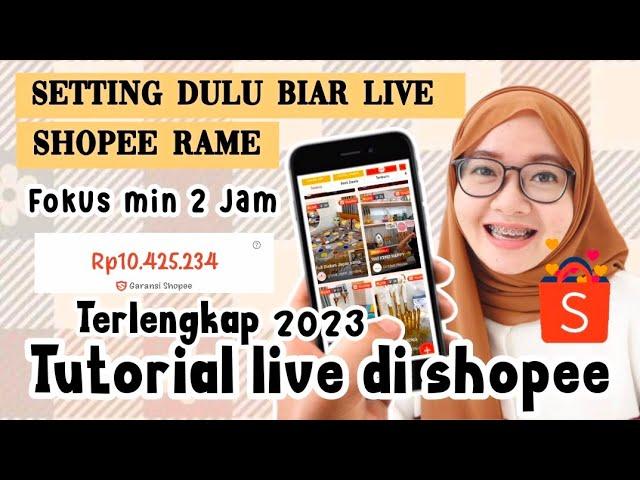 SETTING DULU BIAR LIVE SHOPEE RAME / CARA LIVE DI SHOPEE BIAR BANYAK YANG BELI TERLENGKAP 2023