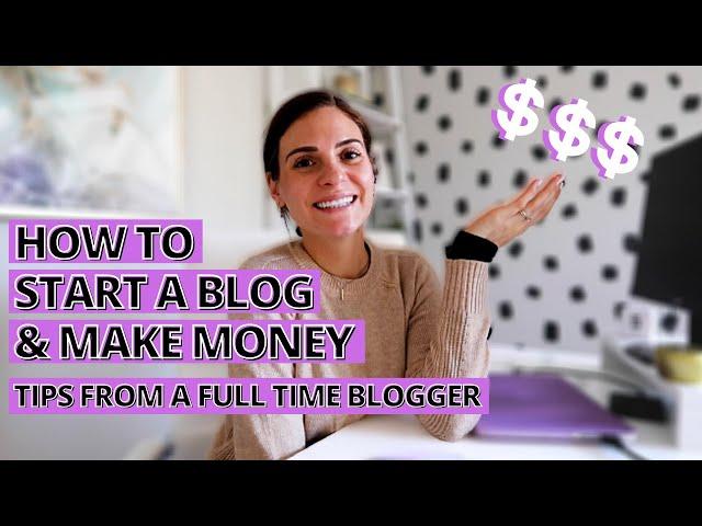 HOW TO START A BLOG THAT MAKES YOU MONEY 2021 | Blogging tips from a full time blogger