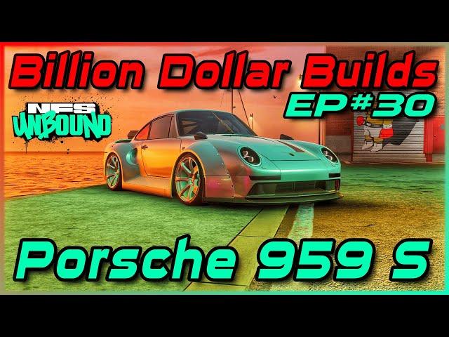 VOL#8 DLC SLAYER - Porsche 959 S - Billion Dollar Builds EP #30 - Need for Speed Unbound