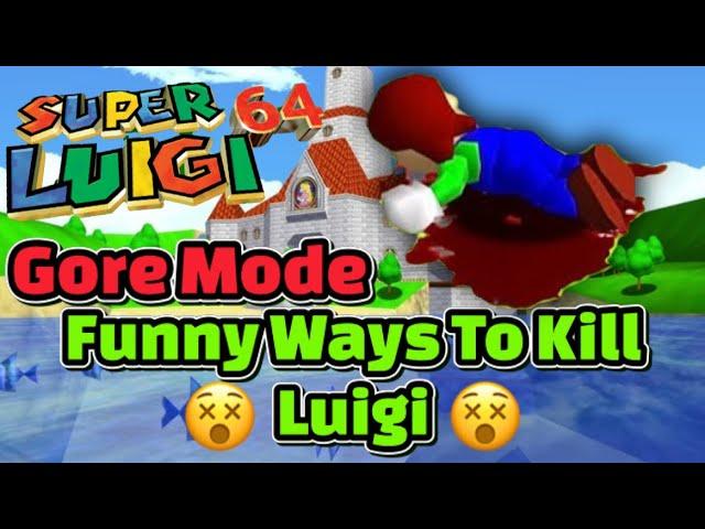 Funny Ways To Kill Luigi In Super Luigi 64 Gore Mode