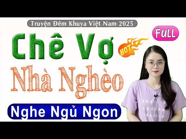 MC Thu Huệ kể bạn nghe chuyện này: CHÊ VỢ NHÀ NGHÈO - Full Truyện thực tế việt nam 2025