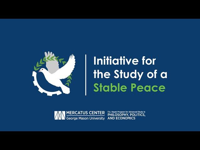 Initiative for the Study of a Stable Peace | Hayek Program