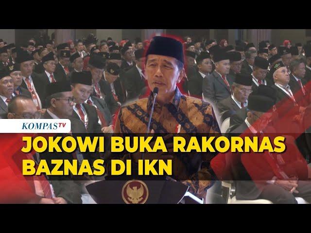 [FULL] Jokowi Buka Rakornas Baznas: Cerita Pembangunan IKN hingga Minta Kembangkan Program Zakat