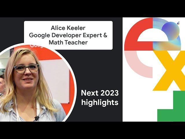 Next 2023 highlights: Alice Keeler, Google Developer Expert & Math Teacher