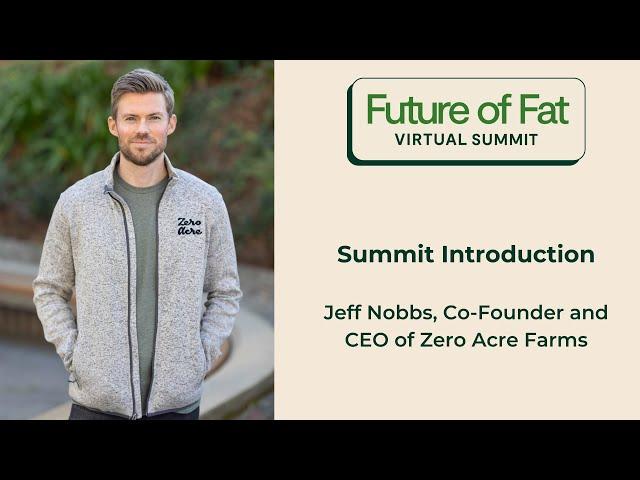 Summit Introduction; Jeff Nobbs, CEO and Co-Founder of Zero Acre Farms