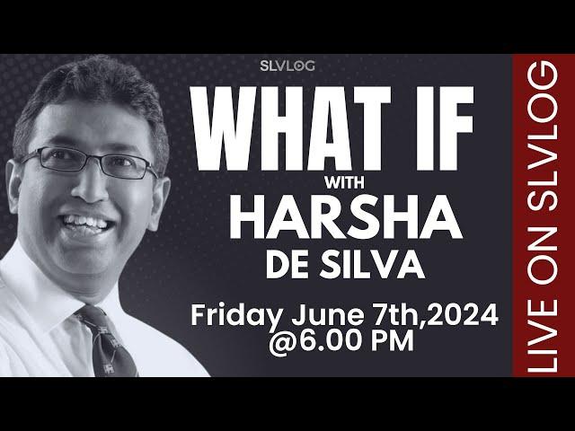 "What If" Dr .හර්ෂ ද සිල්වා සමග