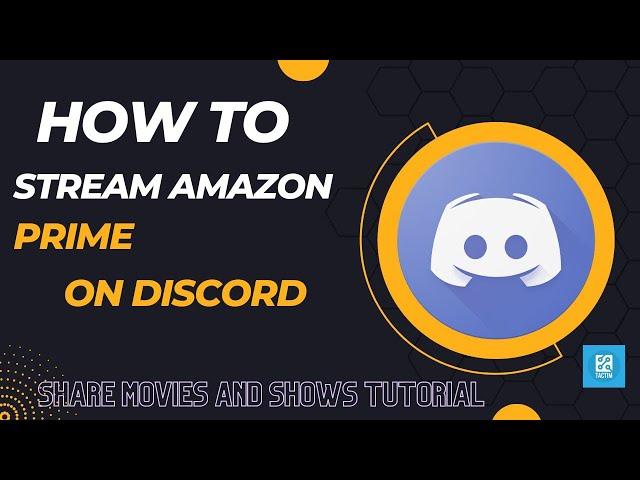 How to Stream Amazon Prime on Discord | Share Movies and Shows Tutorial