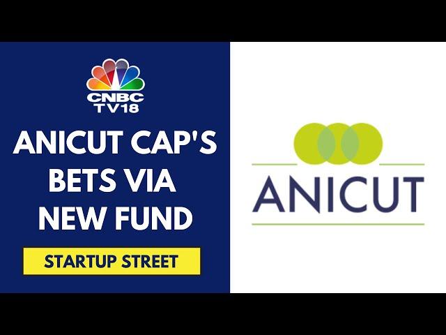 Anicut Capital Closes Late-Stage Equity Continuum Fund Of ₹300 Cr | Startup Street | CNBC TV18