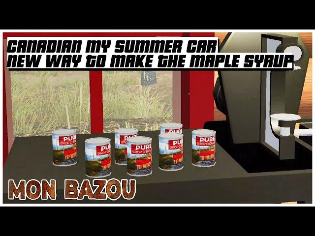 New way to make The Maple Syrup Mon Bazou - Canadian My Summer Car  2022 | Ogygia Vlogs