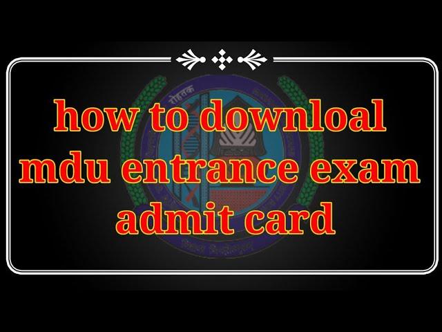 How to download MDU entrance exam admit card || mdu एंटरेंस एग्जाम रोल न. ऐसे निकाले||admission 2021