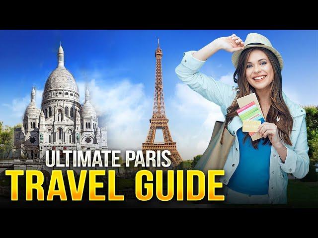 The Ultimate Paris Travel Guide – What to See, Do & Eat