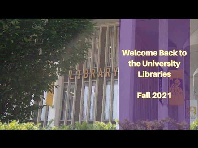 Welcome Back to the University Libraries: Fall 2021