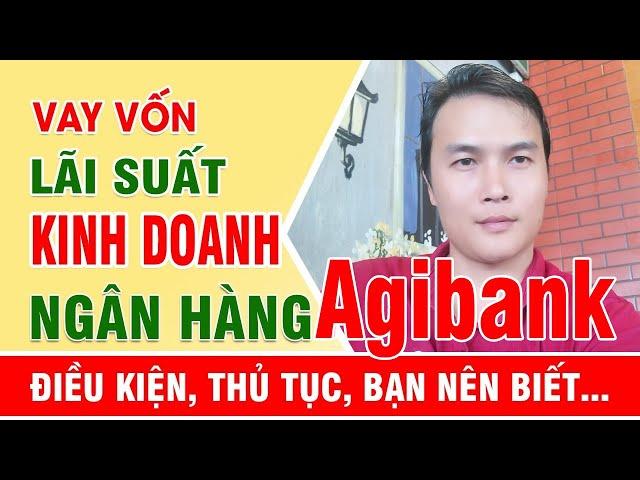 Vay vốn Ngân hàng Agribank Lãi suất điều kiện, thủ tục 2024