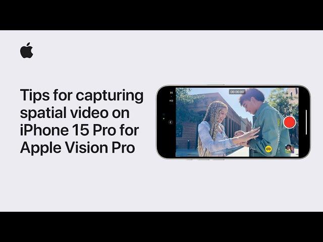 Tips for capturing spatial video on iPhone 15 Pro for Apple Vision Pro | Apple Support