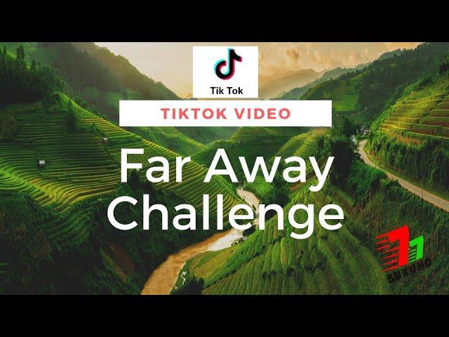 Far away challenge - Beautiful video Tiktok