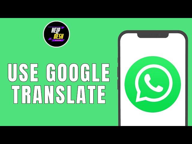 How To Use Google Translate On WhatsApp