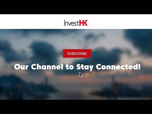 Subscribe InvestHK Youtube Channel - Feat. Investment Promotion Week Playbacks