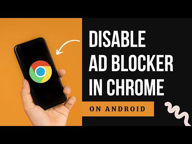 How To Disable Ad Blocker In Chrome On Android - Easy 2024