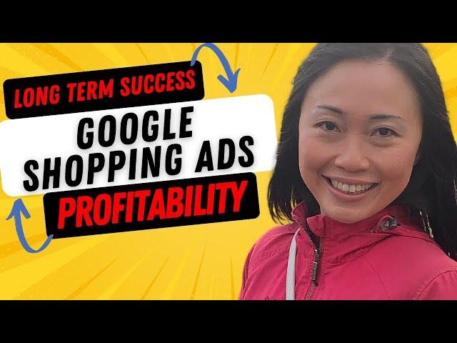 Achieving Long Term Success with Google Shopping Ads\\Understanding Google Ads Profitability