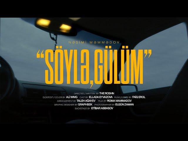 Nəsimi Məmmədov — Söylə, Gülüm (Rəsmi Musiqi Videosu)