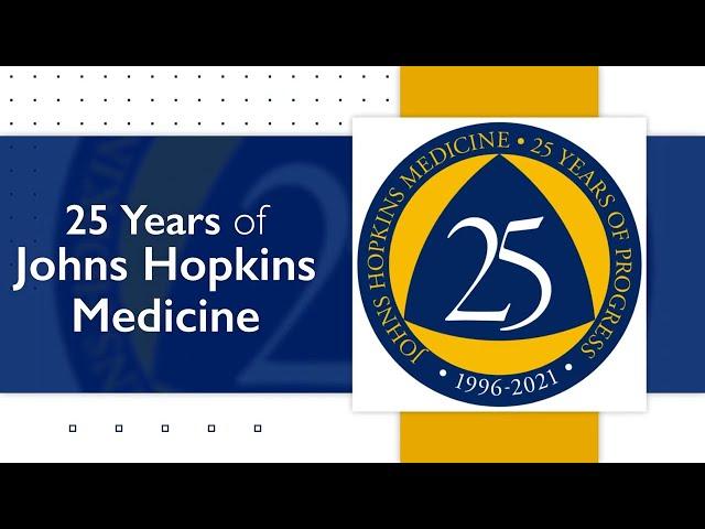 Johns Hopkins Medicine 25th Anniversary