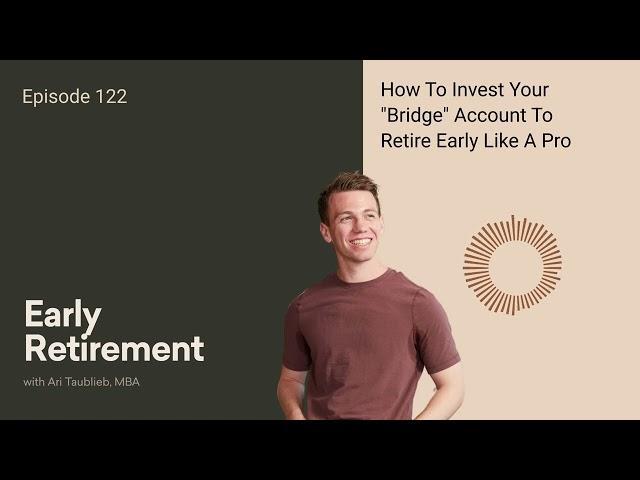 Leveraging Your Bridge Account To Retire Early With Confidence