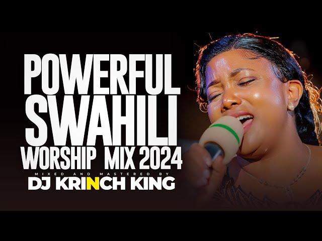 POWERFUL SWAHILI WORSHIP MIX OF ALL TIME | 50+ MIN OF NONSTOP WORSHIP GOSPEL MIX | DJ KRINCH KING