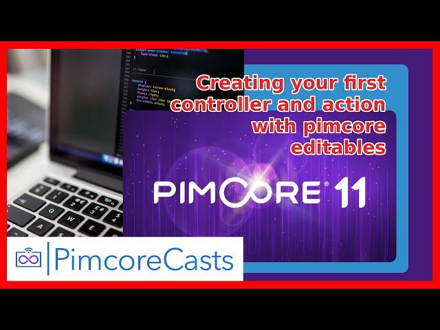 Pimcore 11 Tutorial: Creating Your First Controller and Action with Pimcore Editables