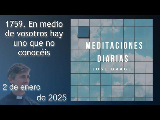 MEDITACIÓN de HOY JUEVES 2 ENERO 2025 | EVANGELIO DE HOY | DON JOSÉ BRAGE | MEDITACIONES DIARIAS