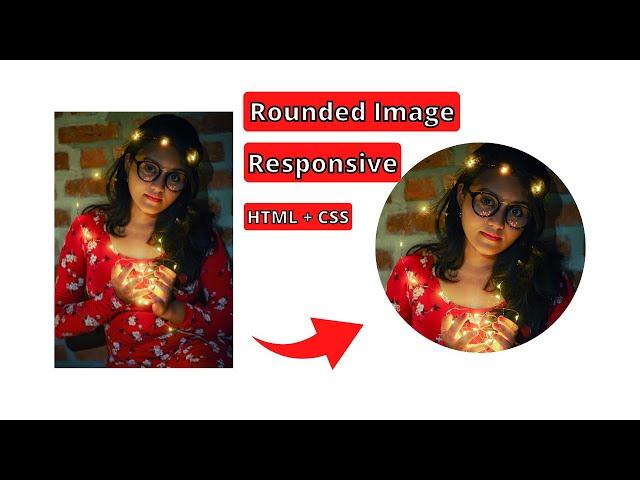 How to make an image circular and Rounded in HTML and CSS