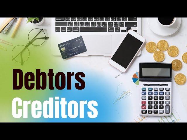 Debtors and Creditors  | Accounting Basics A Complete Study