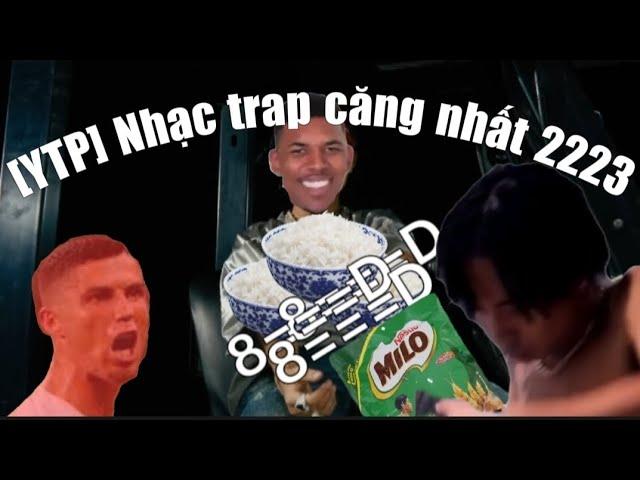 [YTP] Nhạc trap căng nhất 2222