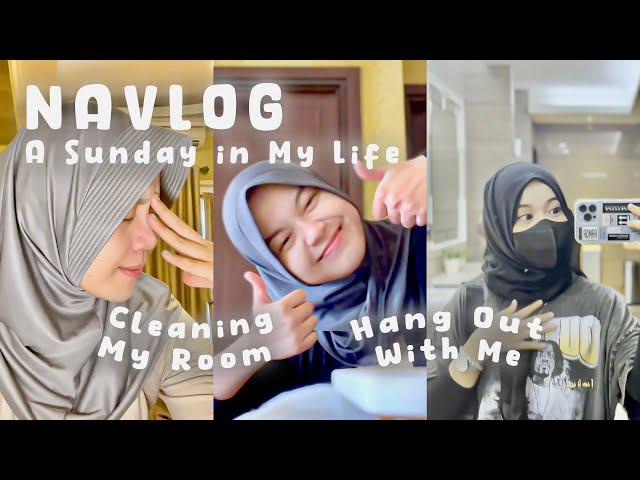 [NAVLOG ]A Sunday In My Life | Cleaning My Room + Hang Out With Me