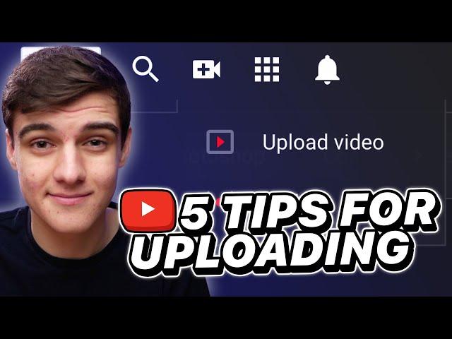 5 TIPS for Uploading Videos to YouTube