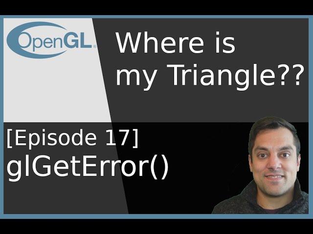 [Episode 17] glError - Debug errors in OpenGL State Machine - Modern OpenGL