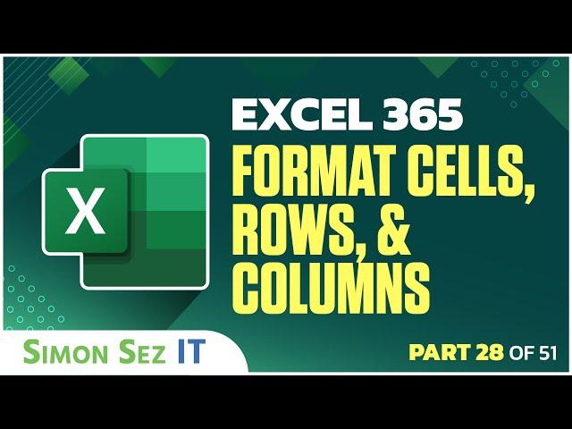 Excel 365 for Beginners: Formatting Cells, Rows, and Columns Manually (28 of 51)