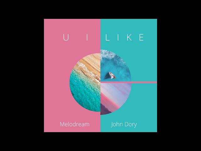 Melodream & John Dory - U I Like