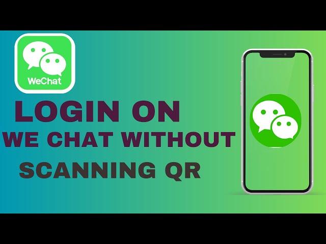 How to Login to WeChat Without Scanning QR Code | Updated 2025 Tutorial