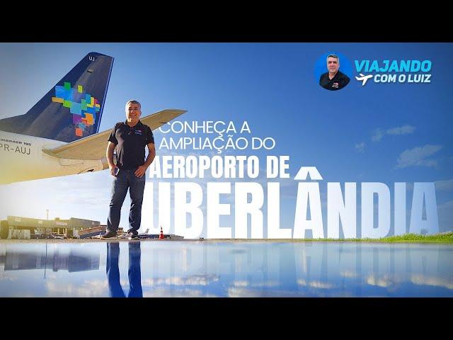 RENOVADO AEROPORTO DE UBERLÂNDIA-MG - VOANDO PARA CAMPINAS COM A AZUL