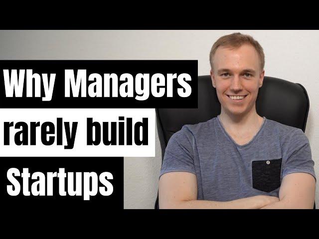 Why managers rarely build startups | entrepreneur vs manager