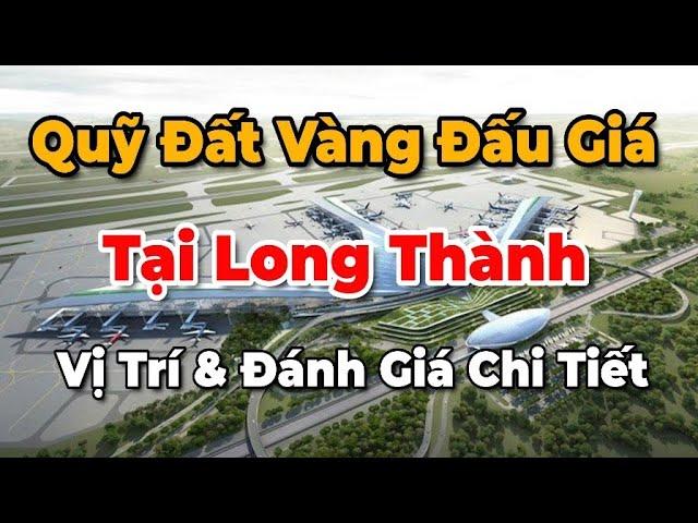 Hé Lộ Những Quỹ Đất Vàng Tại Long Thành Đấu Giá, Mua Đất Long Thành Phải Biết | Quy Hoạch Long Thành