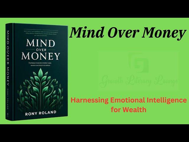 Mind Over Money: Harnessing Emotional Intelligence for Wealth (Audio-Book)