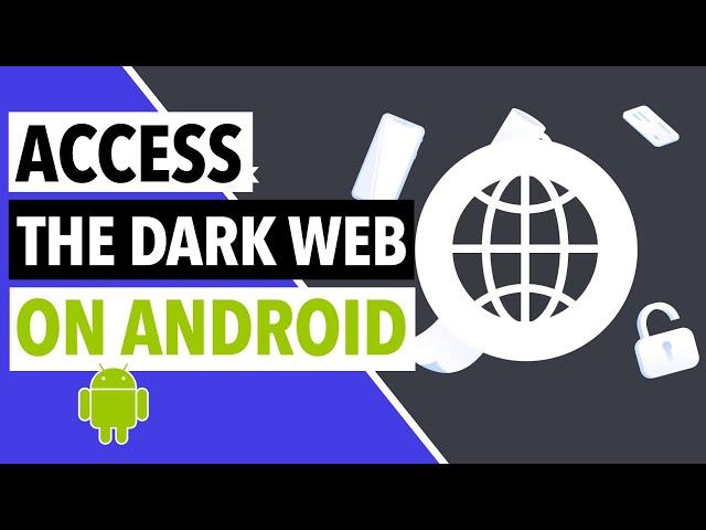 ACCESS THE DARK WEB ON ANDROID  : How to Get on the Darknet on Android Smartphones and Tablets? 