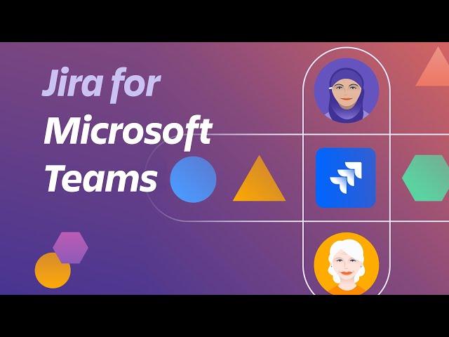 Introducing the new Jira Cloud for Microsoft Teams app