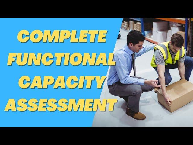 How to Complete a Functional Capacity Assessment & Pre Employment Evaluation